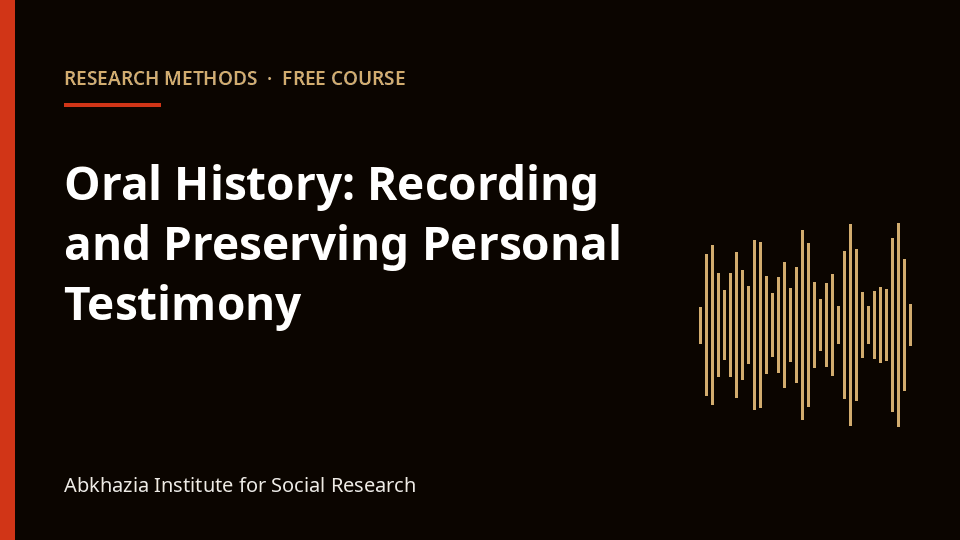Oral History: Recording and Preserving Personal Testimony